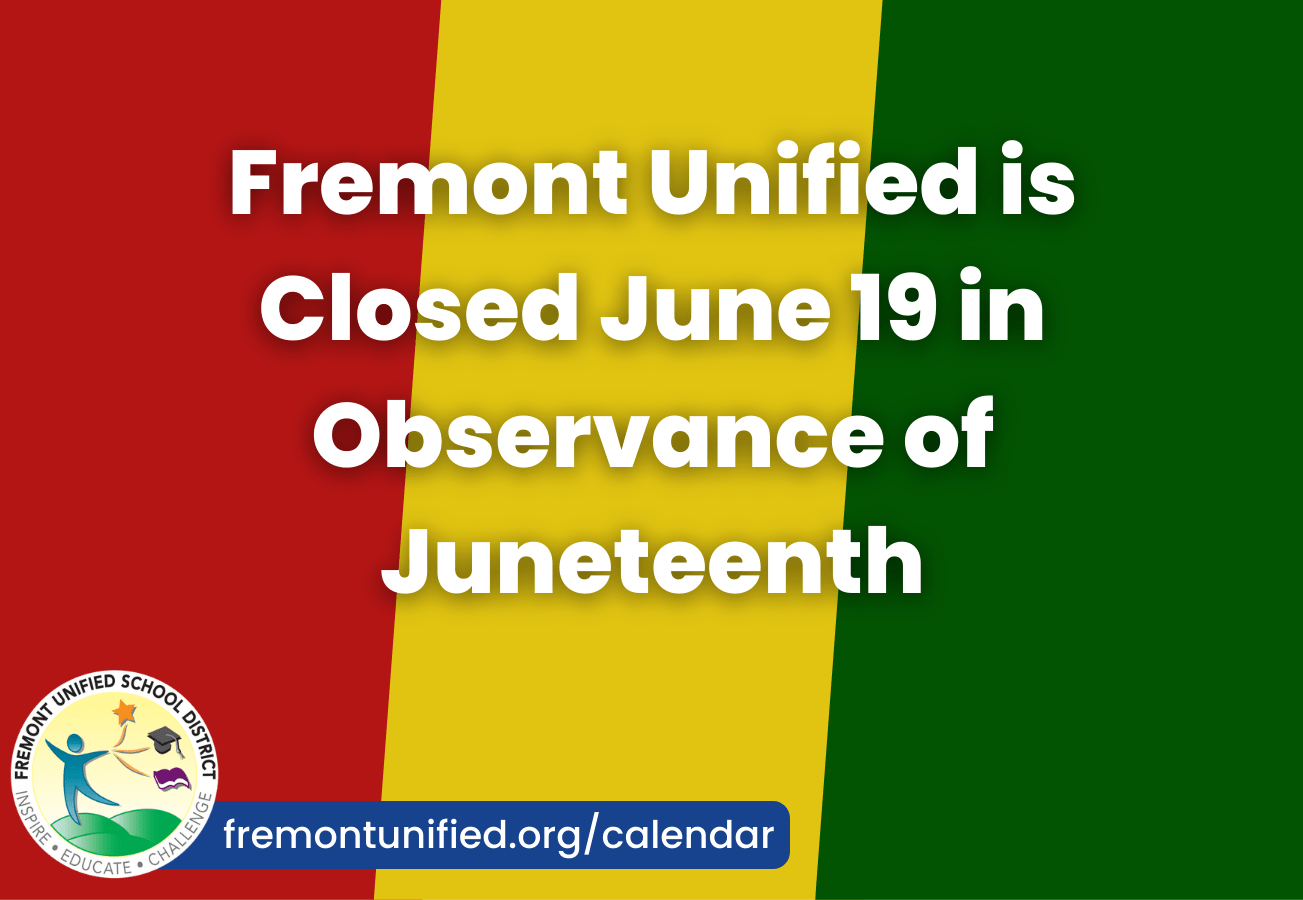 Fremont Unified is Closed June 19 in Observance of Juneteenth